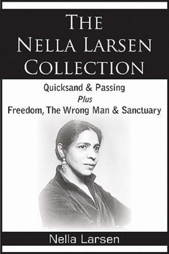 The Nella Larsen Collection; Quicksand, Passing, Freedom, The Wrong Man, San…