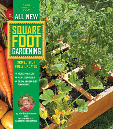 All New Square Foot Gardening: MORE Projects – NEW Solutions – GROW Veget – GOOD