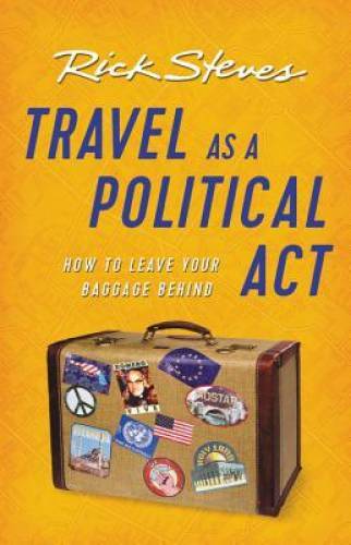 Travel as a Political Act (Rick Steves) – Paperback By Steves, Rick – VERY GOOD