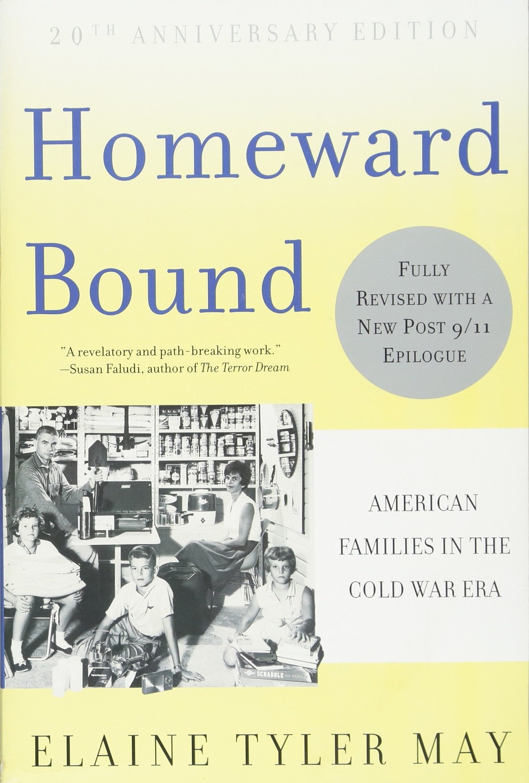 Homeward Bound: American Families in the Cold War Era by Elaine Tyler May