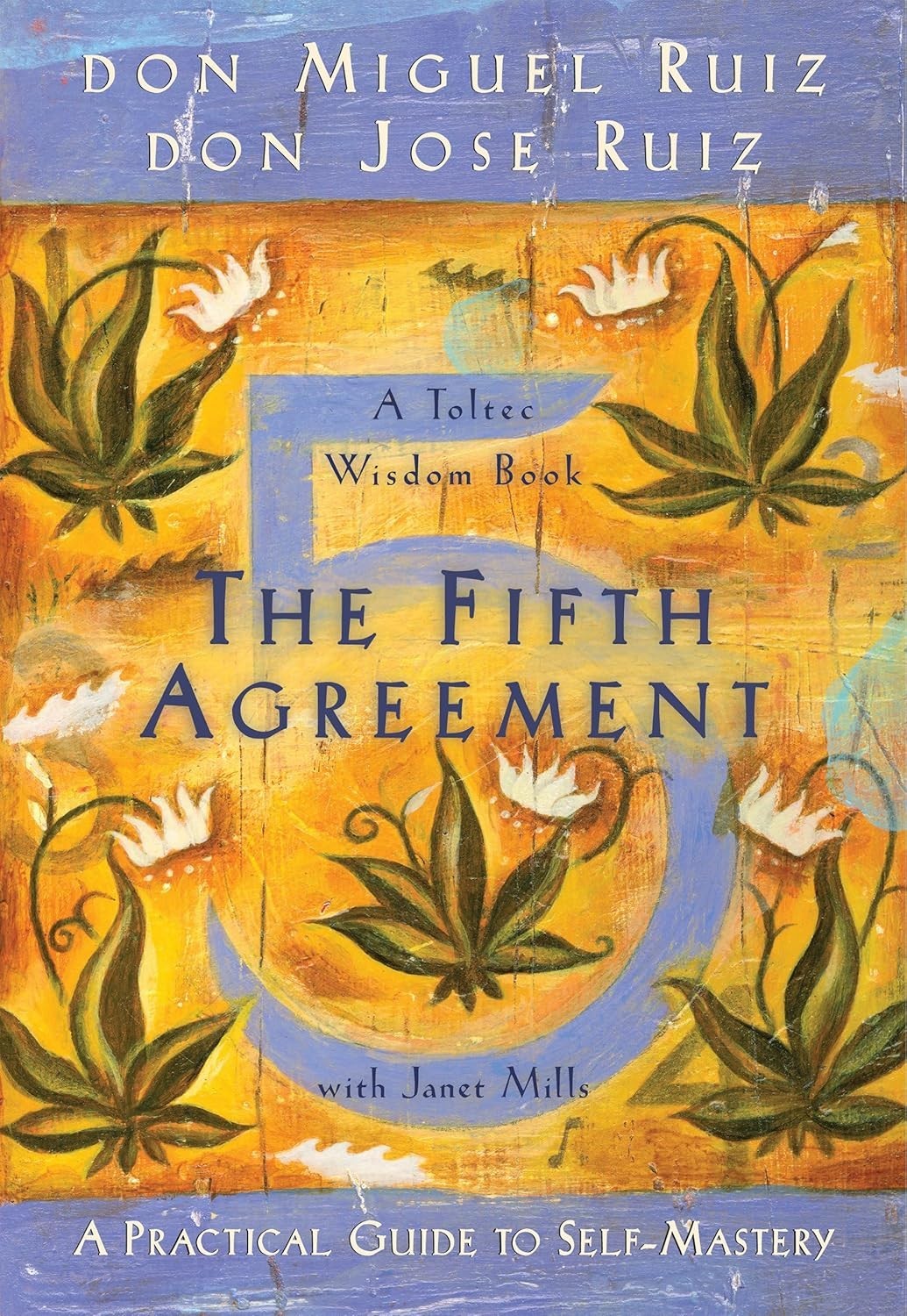 The Fifth Agreement: A Practical Guide to Self-Mastery: 3 (A Toltec Wisdom Book)