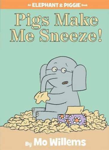 Pigs Make Me Sneeze! (An Elephant and Piggie Book) – Hardcover – GOOD