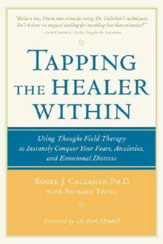 Tapping the Healer Within: Using Thought-Field Therapy to Instantly Conqu – GOOD