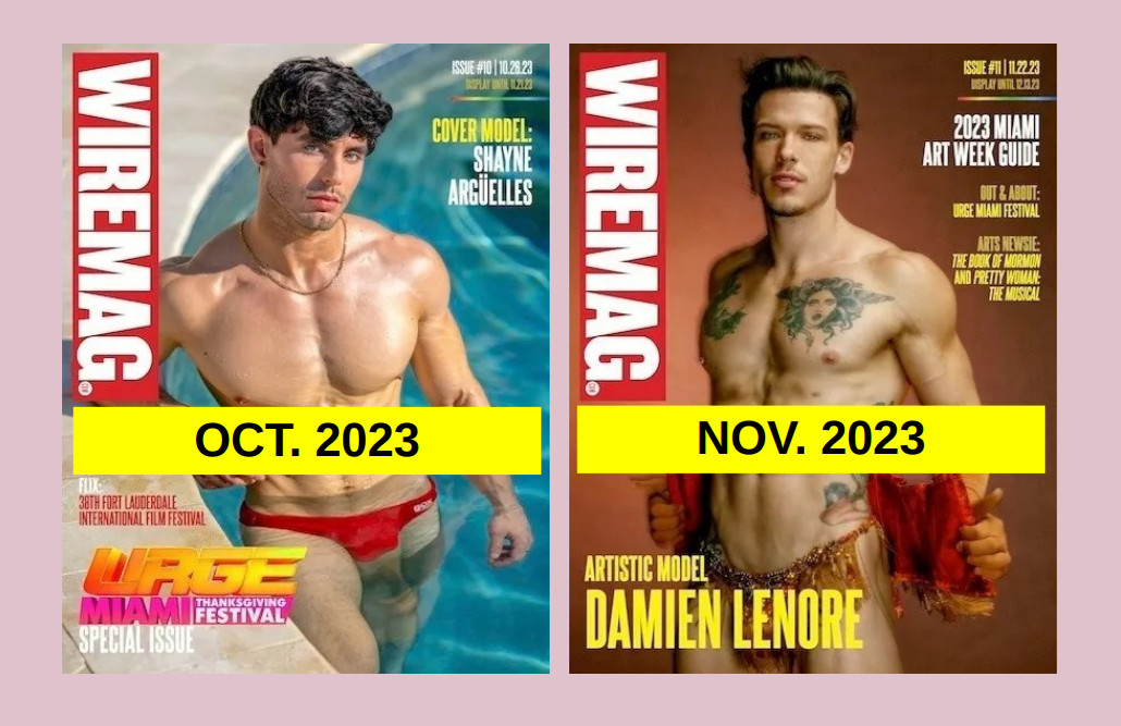 WIRE MAG – Miami Gay Lifestyle, Clubs, Male Cover Model