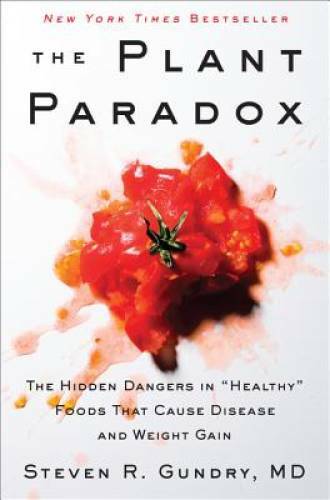 The Plant Paradox: The Hidden Dangers in Healthy Foods That Cause – VERY GOOD