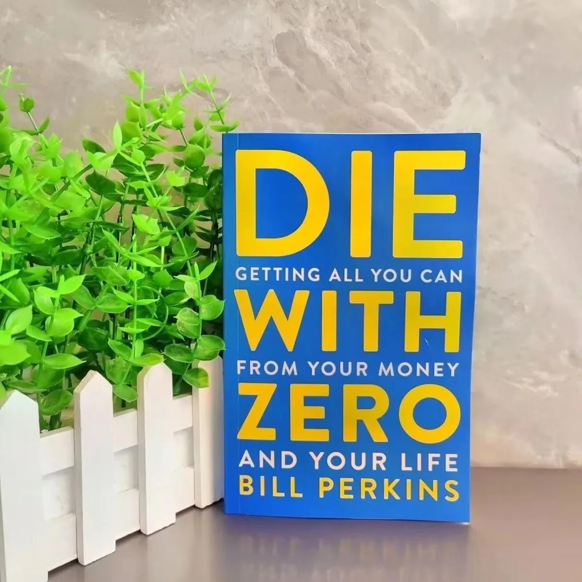 Die with Zero: Getting All You Can From Your Money and Your Life English Books