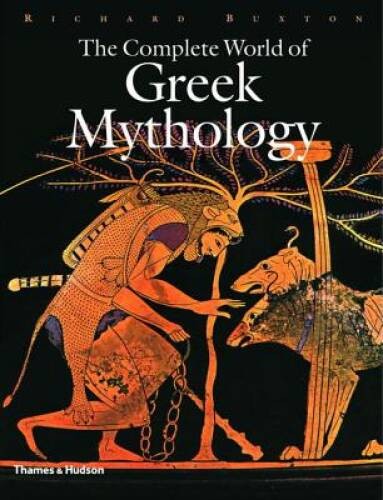 The Complete World of Greek Mythology – Hardcover By Richard Buxton – ACCEPTABLE