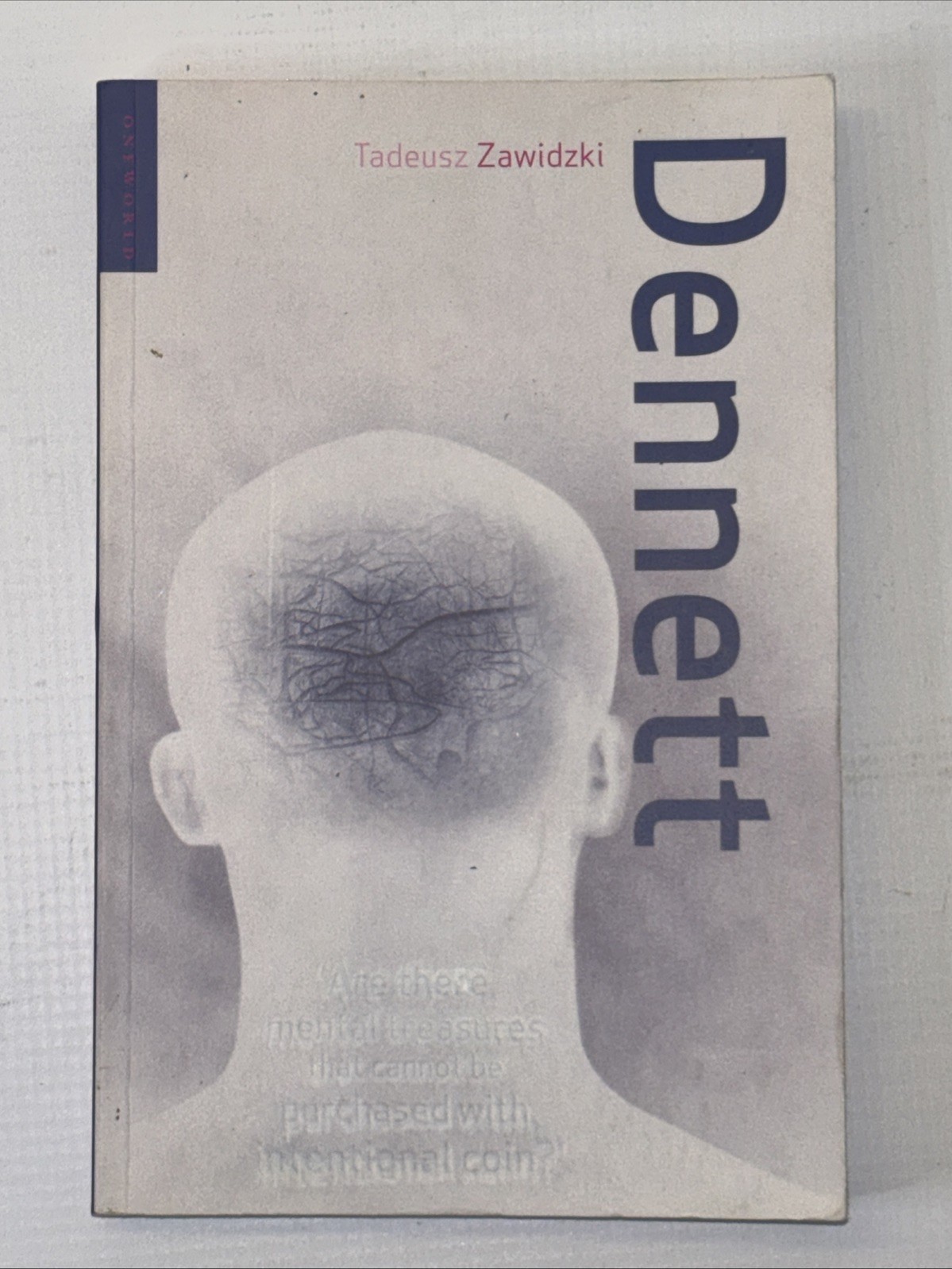 Dennett (Oneworld Thinkers) – Paperback By Zawidzki, Tadeusz – Philosophy Spirit
