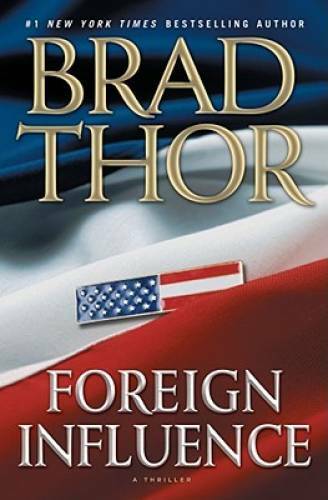 Foreign Influence: A Thriller (Scot Harvath) – Hardcover By Thor, Brad – GOOD