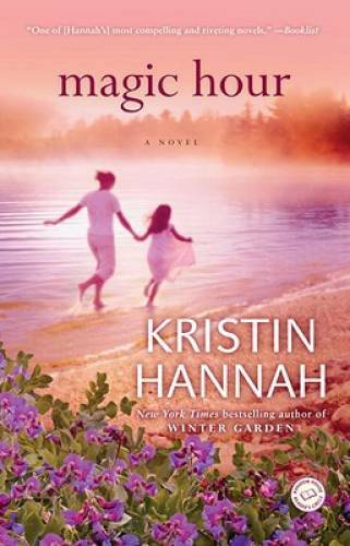 Magic Hour: A Novel – Paperback By Hannah, Kristin – VERY GOOD