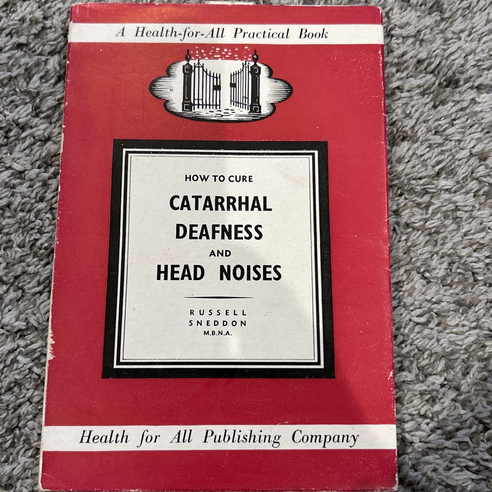 How To Cute Catarrhal Deafness And Head Noise By Russell Sneddon M.B.N.A. 1954