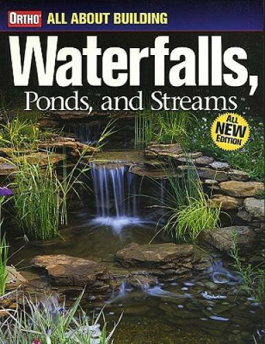 All About Building Waterfalls, Ponds, and Streams – Paperback By Ortho – GOOD