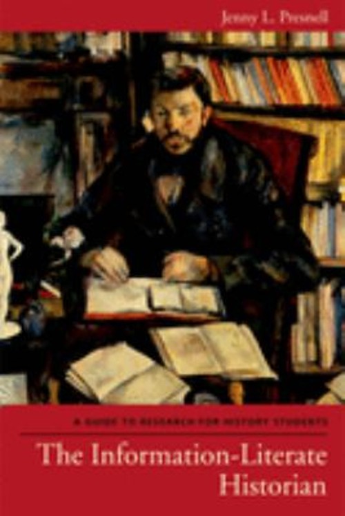 The Information-Literate Historian : A Guide to Research for Hist