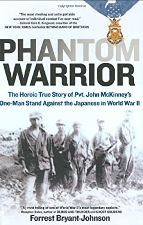 Phantom Warrior : The Heroic True Story of Pvt. John McKinney’s O