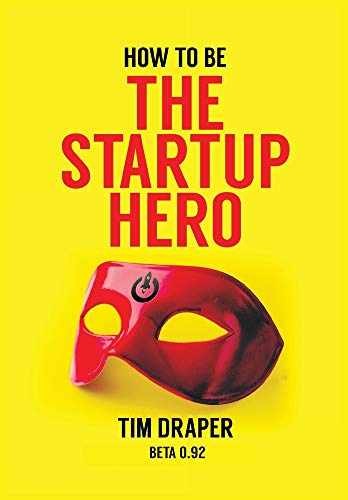 How to be The Startup Hero: Beta 0.92 – Hardcover, by Tim Draper – Very Good