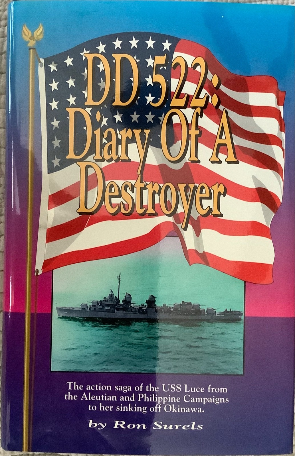 DD 522: Diary of a destroyer : the action saga of the USS Luce from the Aleutian