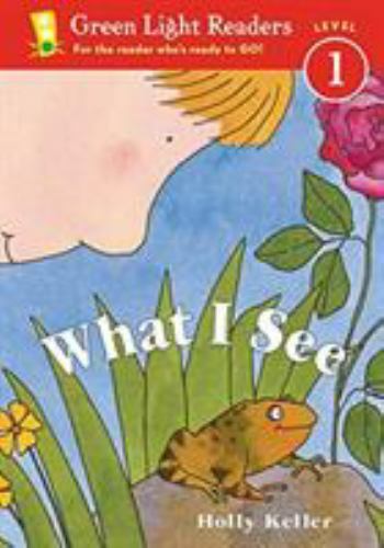 Green Light Readers Ser.: What I See by Holly Keller (2003, Trade Paperback)