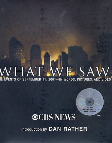 What We Saw: The Events of September 11, 2001, in Words, Pictures, and Video by