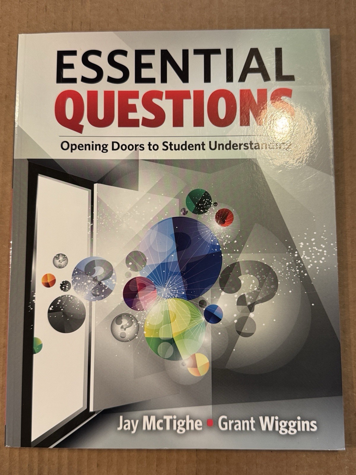 Essential Questions: Opening Doors to Student Understanding by Jay McTighe