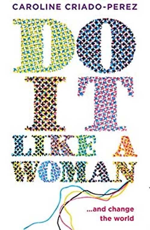 Do It Like a Woman : The New Pioneers Paperback Caroline Criado-P