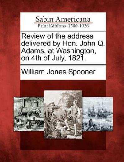 Review Of The Address Delivered By Hon John Q Adams, At Washington, On 4T…