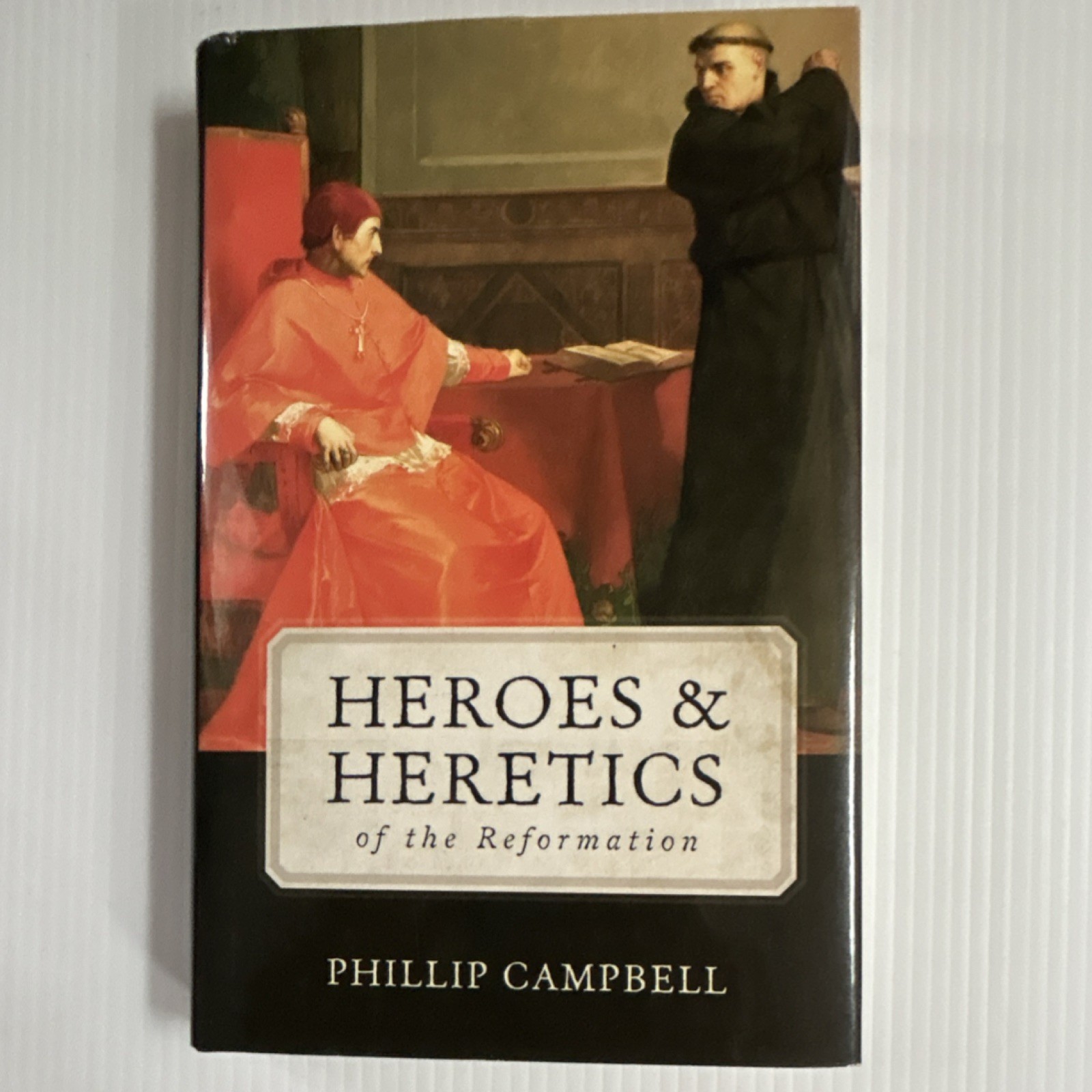 TAN Heroes & Heretics of the Reformation Phillip Campbell HC w/ DJ