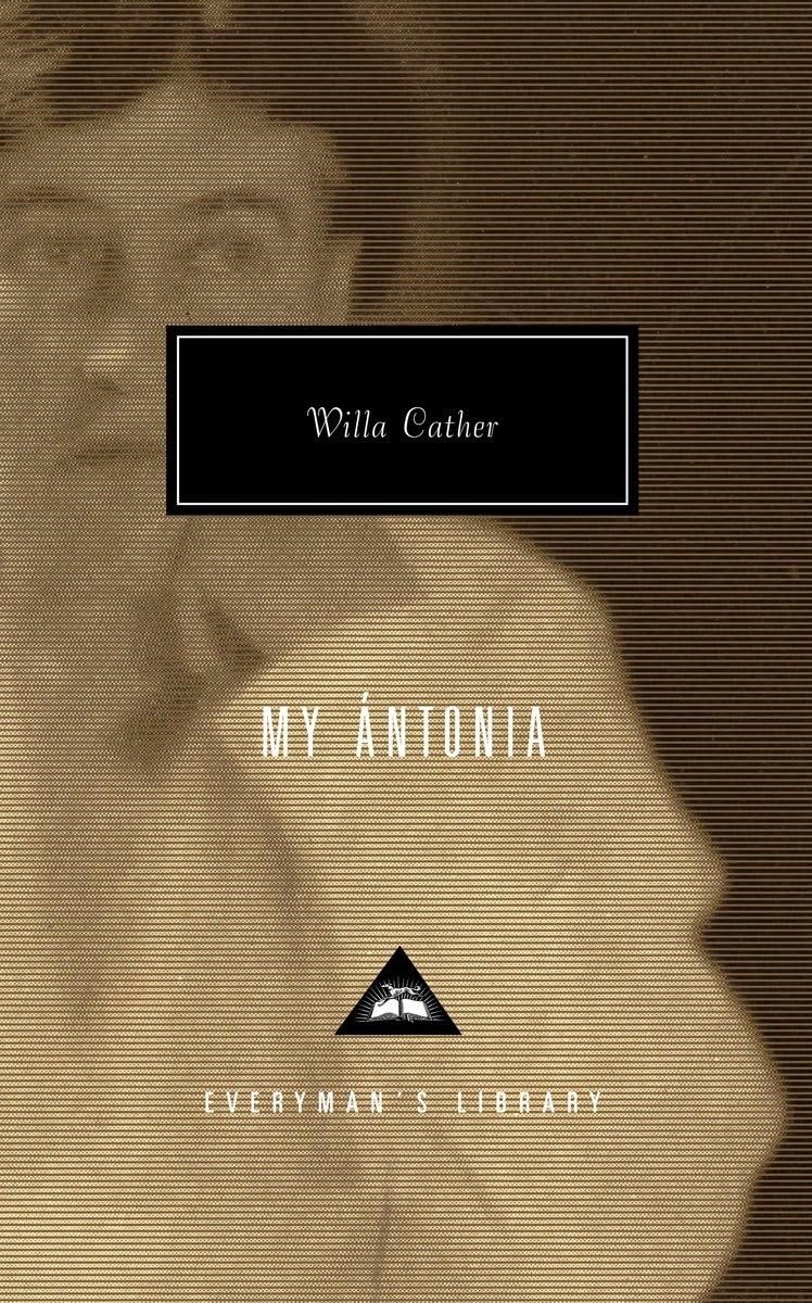 My Antonia: Introduction by Lucy Hughes-Hallett (Everyman’s Library Contempo…