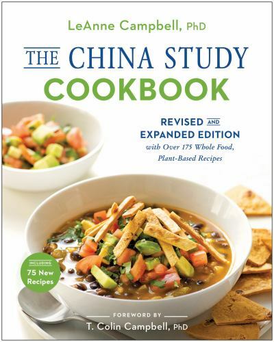 China Study Cookbook : With over 175 Whole Food, By Leanne Campbell Paperback