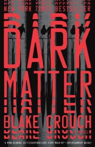 Dark Matter: A Novel – Paperback By Crouch, Blake – GOOD