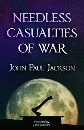 Needless Casualties of War – Paperback By John Paul Jackson – VERY GOOD