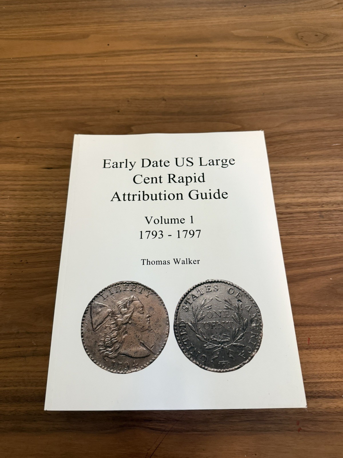 Early Date U S Large Cent Rapid Attribution Guide Volume 1 1793 1797 by Walker