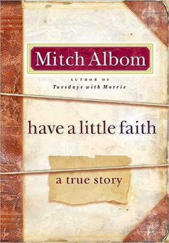 Have a Little Faith: A True Story – Hardcover By Albom, Mitch – VERY GOOD