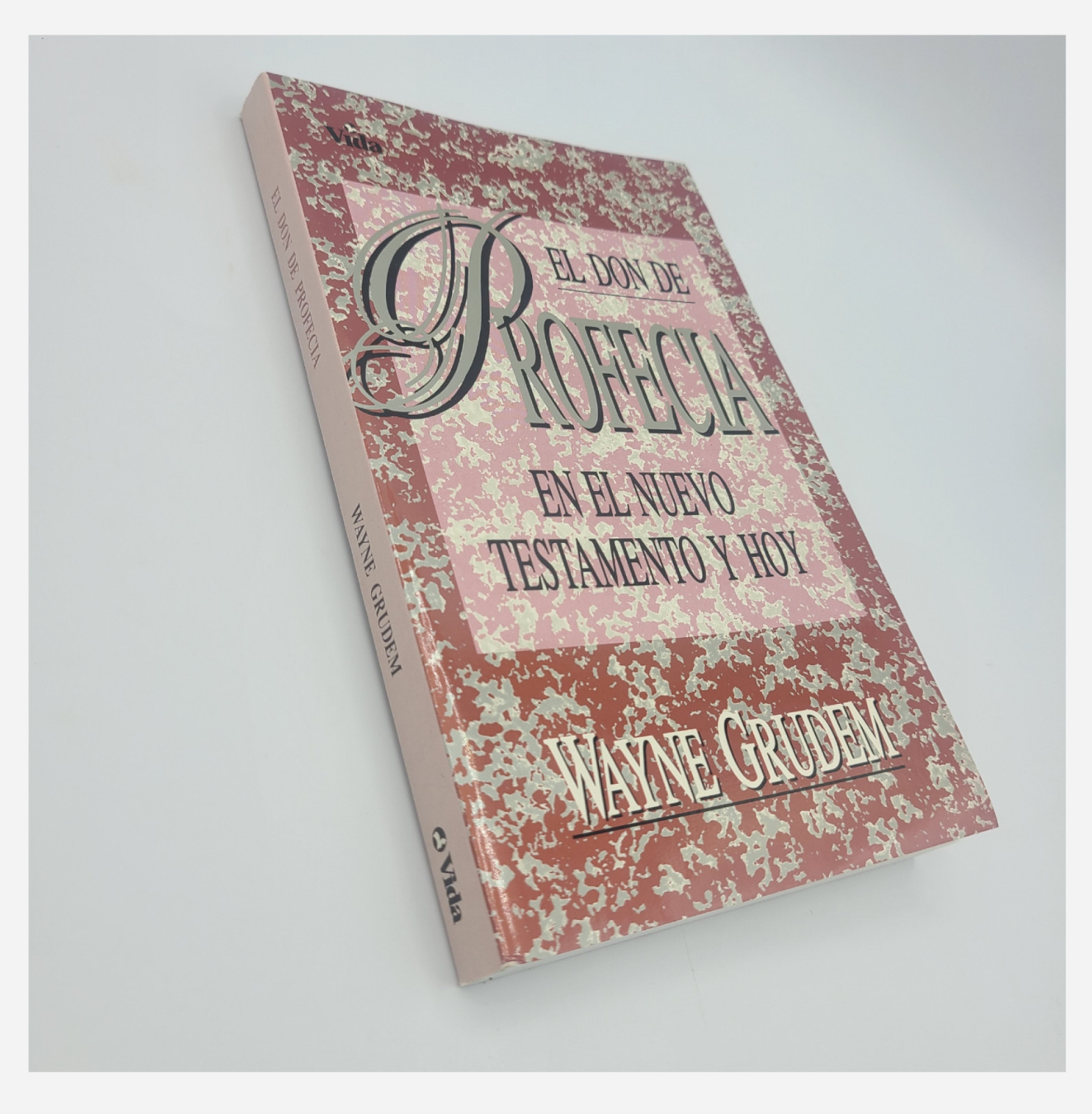 Don de profecia en el nuevo testamento y hoy por Wayne Grudem Edicion de 1992