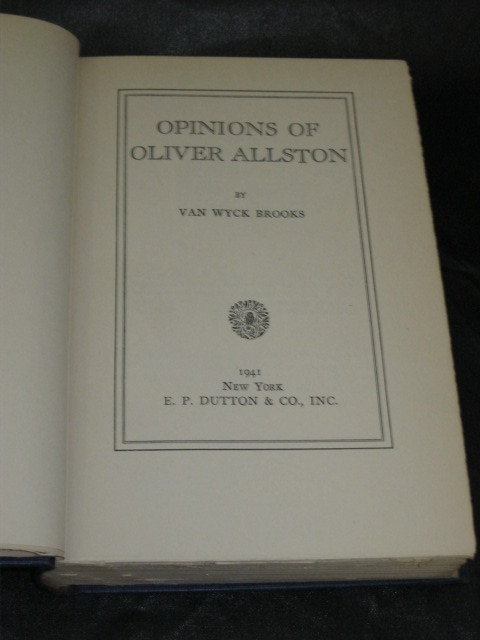 Brooks OPINIONS OF OLIVER ALLSTON E. P. Dutton 1941 HC
