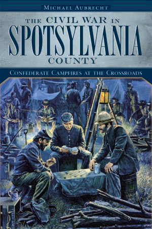 The Civil War in Spotsylvania County, Virginia, Civil War Series, Paperback