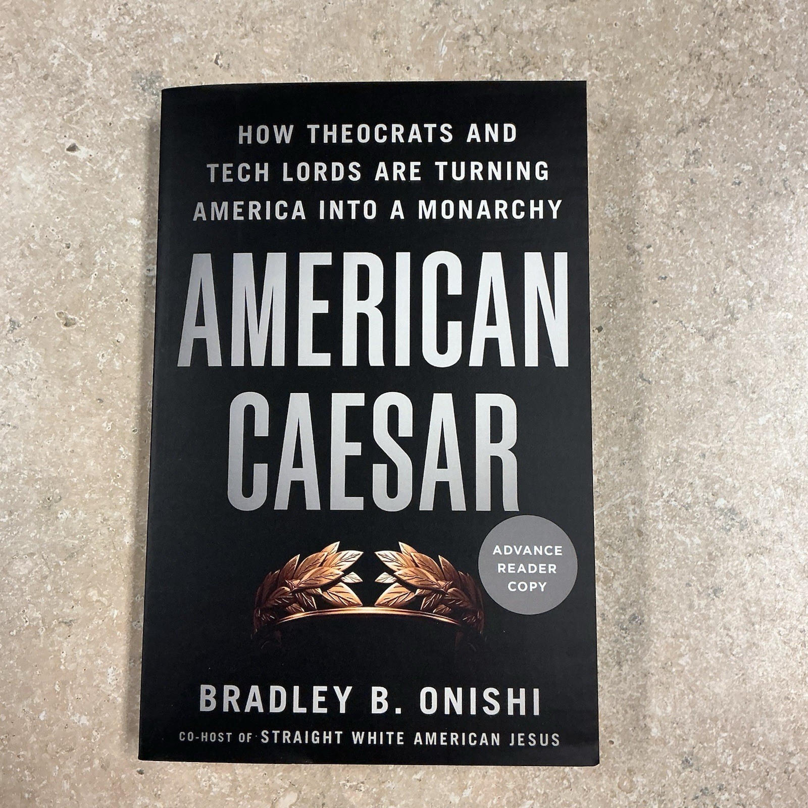 American Caesar Bradley B. Onishi (ARC Book New (9/26) Uncorrected PB