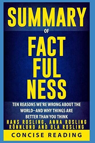 Summary of Factfulness By Hans Rosling, Anna Rosling Rnnlund and Ola Ro – GOOD