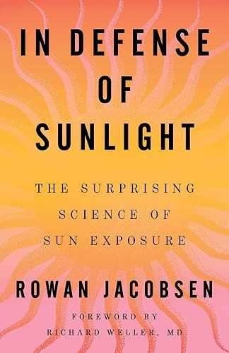 In Defense of Sunlight: The Surprising Science of Sun Exposure VG COND