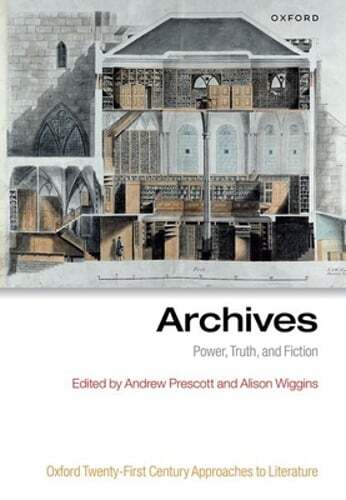 Archives: Power, Truth, and Fiction by Andrew Prescott: New