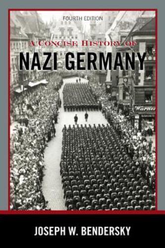 A Concise History of Nazi Germany, Fourth Edition by Bendersky, Joseph W.