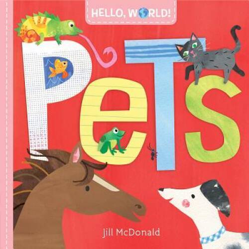 Hello, World! Pets – Board book By McDonald, Jill – GOOD