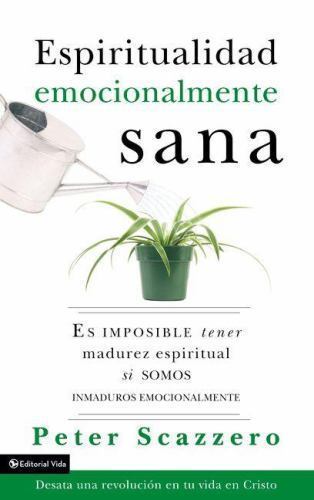 Espiritualidad emocionalmente sana: Es imposible tener madurez espiritual si…