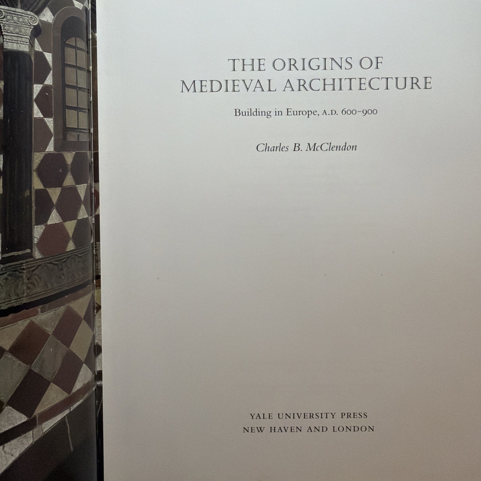 Origins of Medieval Architecture Building in Europe A.D. 600-900 Chas McClendon