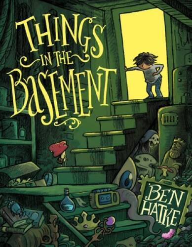 Things in the Basement – Paperback By Hatke, Ben – GOOD