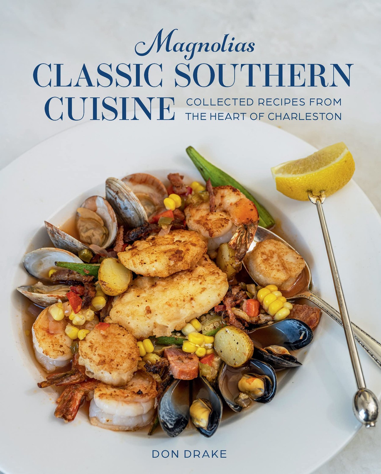 Magnolias Classic Southern Cuisine: Collected Recipes from the Heart of Charlest