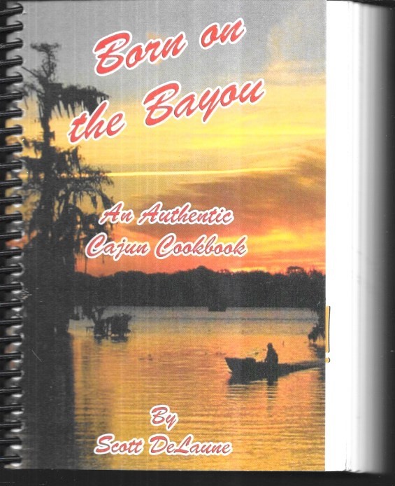 BORN ON THE BAYOU by SCOTYTY DELAUNE 382 pages spiral bound BRAND NEW MINT