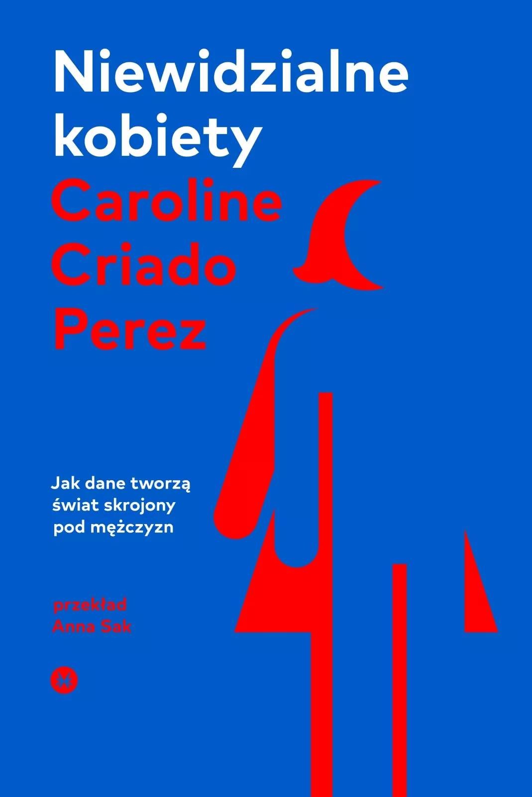 Niewidzialne kobiety. Jak dane tworzą świat skrojony pod mężczyzn wyd. 2 (N…)