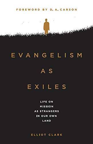 Evangelism as Exiles: Life on Mission as Strangers in our Own Land – VERY GOOD