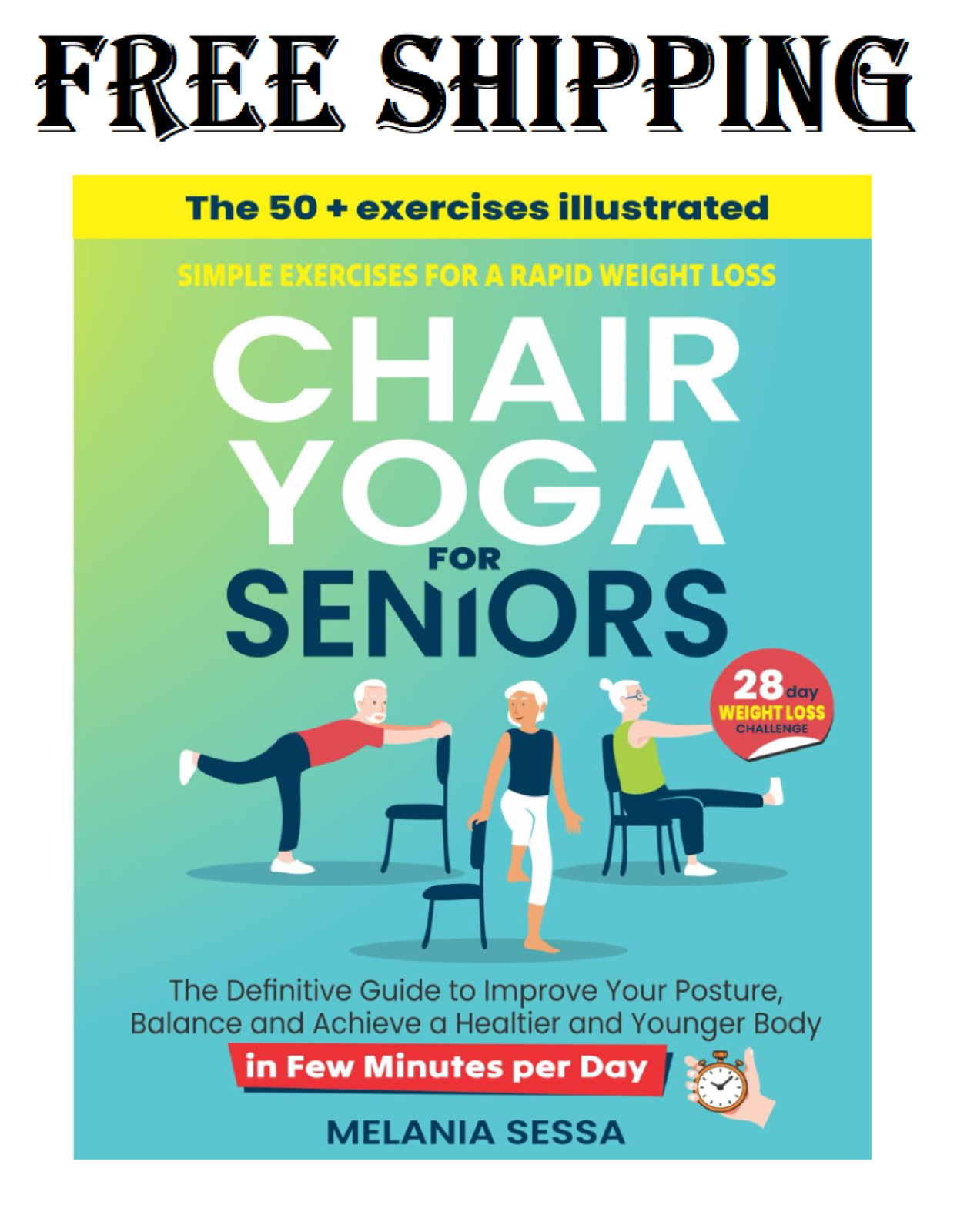 Chair Yoga for Seniors: Simple Exercises For a Rapid Weight Loss: The Definitive