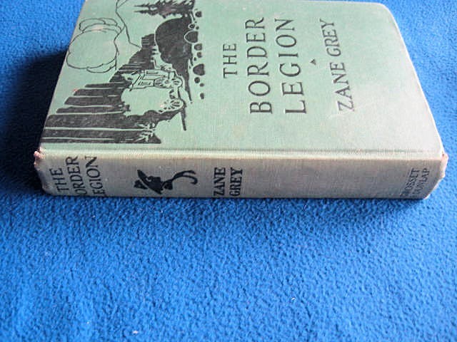 The Border Legion ~ Zane Grey – Grosset & Dunlap c 1916, 1944